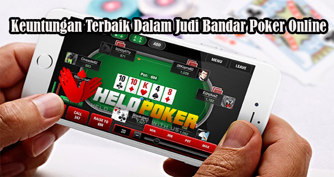 Keuntungan Terbaik Dalam Judi Bandar Poker Online