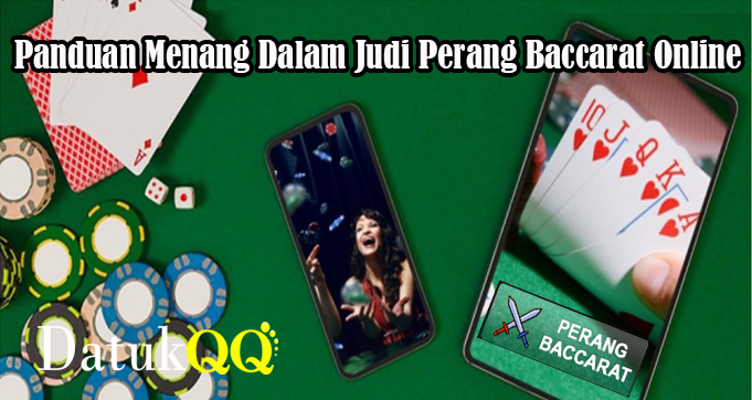 Panduan Menang Dalam Judi Perang Baccarat Online