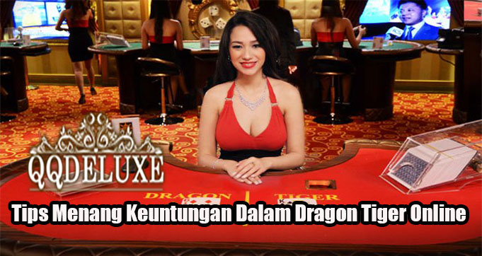 Tips Menang Keuntungan Dalam Dragon Tiger Online